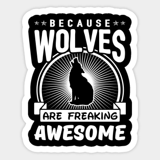 Wolves Are Freaking Awesome Sticker